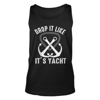 Drop It Like Its Yacht Sailor Boating Nautical Anchor Boat Unisex Tank Top | Mazezy