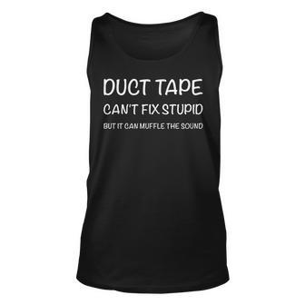 Duct Tape Cant Fix Stupid But It Can Muffle The Sound Gift Unisex Tank Top | Mazezy UK