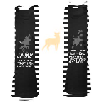 Eat More Fast Food Deer Hunting Funny Design For Hunter Unisex Tank Top - Thegiftio