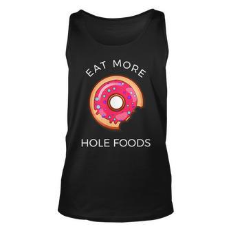 Eat More Hole Foods Donut Funny Pun Unisex Tank Top - Thegiftio UK