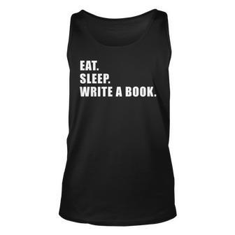 Eat Sleep Write A Book Writing Writer Author Writer Tank Top | Mazezy