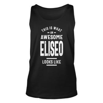 Eliseo Name Gift This Is What An Awesome Eliseo Looks Like Unisex Tank Top - Seseable