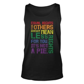 Equal Rights For Others Its Not A Pie Equality Gay Lgbtq Unisex Tank Top | Mazezy