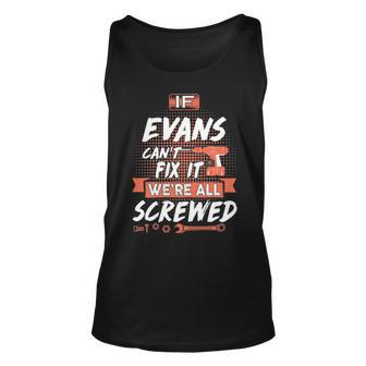 Evans Name Gift If Evans Cant Fix It Were All Screwed Unisex Tank Top - Seseable