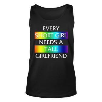 Every Short Girl Needs A Tall Girlfriend Lgbt-Q Gay Pride Unisex Tank Top | Mazezy