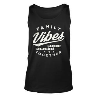 Family Reunion 2023 Family Vibes Making Memories Matching Unisex Tank Top | Mazezy AU