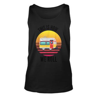 Family This Is How We Roll Camping Travel Trailer Rv Camping Tank Top | Mazezy