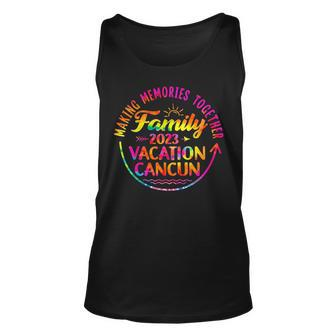 Family Vacation Cancun Mexico Making Memories 2023 Tie Dye Unisex Tank Top - Seseable