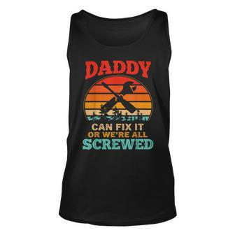 Fathers Day  Daddy Can Fix It Or Were All Screw  Gift For Mens Unisex Tank Top