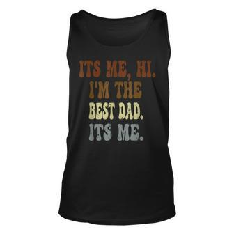 Fathers Day Its Me Hi Im The Dad Its Me Gift For Mens Unisex Tank Top - Seseable