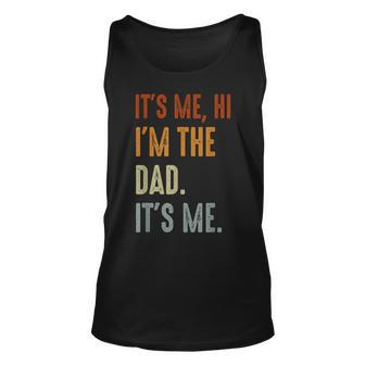 Fathers Day Its Me Hi Im The Dad Its Me Unisex Tank Top | Mazezy