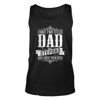 Fathers Day Stepdad I Have Two Titles Dad And Stepdad Tank Top | Mazezy AU