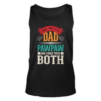 Fathers Day Two Titles Dad And Paw Paw Father Grandpa Unisex Tank Top - Seseable