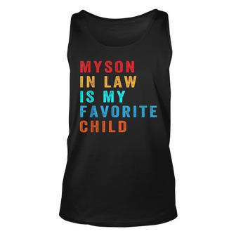 Favorite Child My Son-In-Law Funny Family Humor Unisex Tank Top | Mazezy