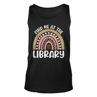 Find Me At The Library Book Lover School Librarian Gift Unisex Tank Top | Mazezy