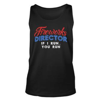 Fireworks Director If I Run 4Th Of July Fourth Unisex Tank Top - Monsterry