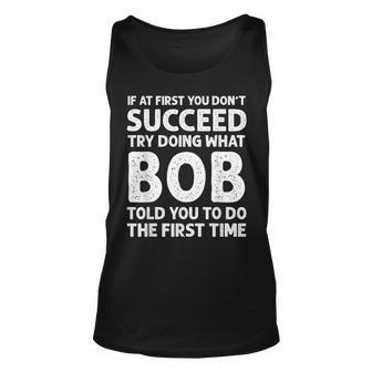 If At First You Dont Succeed Try Doing What Bob Told You To Tank Top | Mazezy