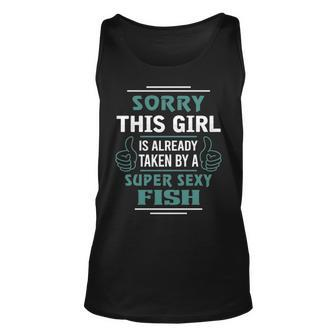 Fish Name Gift This Girl Is Already Taken By A Super Sexy Fish V2 Unisex Tank Top - Seseable
