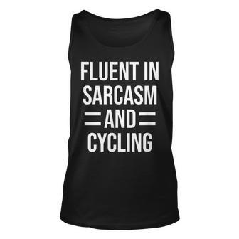 Fluent In Sarcasm And Cycling Funny Cyclist Unisex Tank Top | Mazezy