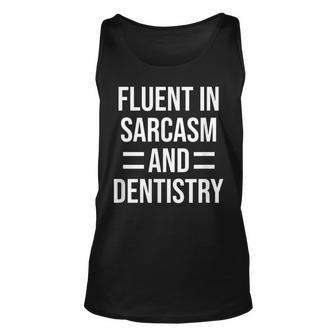 Fluent In Sarcasm And Dentistry Funny Dentist Unisex Tank Top | Mazezy