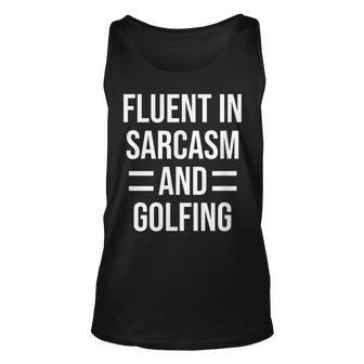 Fluent In Sarcasm And Golfing Funny Golfer Unisex Tank Top | Mazezy