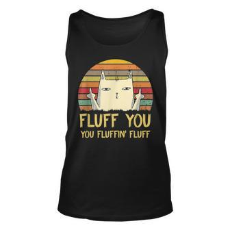 Fluff You You Fluffin Fluff Funny Meow Cat Kitten Unisex Tank Top - Seseable