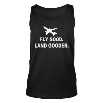 Fly Good Land Gooder Airline Pilot Private Pilot Student Unisex Tank Top | Mazezy
