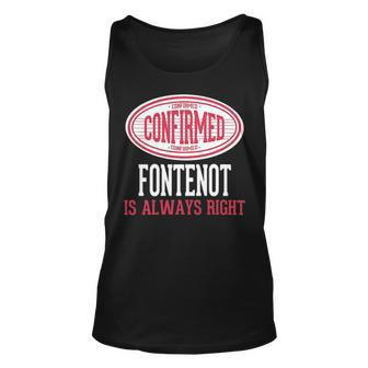 Fontenot Name Gift Confirmed Fontenot Is Always Right Unisex Tank Top - Seseable