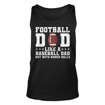 Football Dad Like A Baseball Dad But With Bigger Balls Tank Top - Monsterry AU