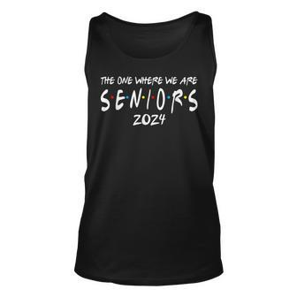 Friends Class Of 2024 The One Where We Are Seniors 2024 Tank Top - Monsterry