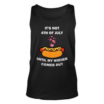 Funny 4Th Of July My Weiner Hotdog Come Out Until July Unisex Tank Top | Mazezy