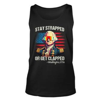Funny 4Th Of July Washington Stay Strapped Get Clapped Unisex Tank Top - Monsterry AU