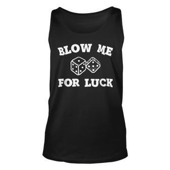Funny Adult Humor Blow Job Dice | Blow Me For Luck Unisex Tank Top | Mazezy