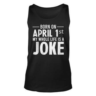 Funny April Fools Day Born On April 1St Joke Unisex Tank Top