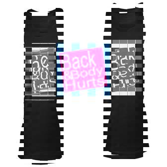 Funny Back And Body Hurts Bath Dont Work Unisex Tank Top | Mazezy