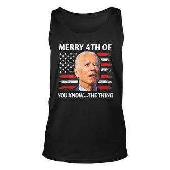 Funny Biden Confused Merry Happy 4Th Of You Knowthe Thing Unisex Tank Top | Mazezy