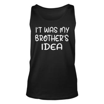 Big Brother Bro Quote It Was My Brother's Idea Toddler Tank Top - Thegiftio UK