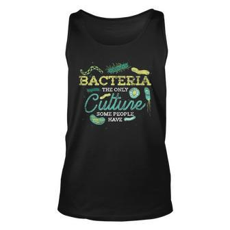 Funny Biologist The Only Culture Some People Have Bacteria Unisex Tank Top | Mazezy