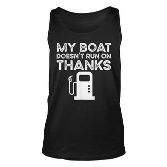 Funny My Boat Doesnt Run On Thanks Unisex Tank Top | Mazezy