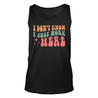 I Don't Know I Just Work Here Quote Tank Top - Seseable