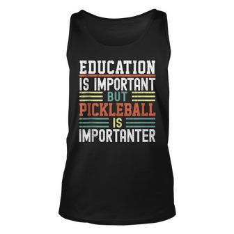 Funny Education Is Important But Pickleball Is Importanter Unisex Tank Top - Seseable