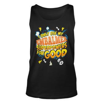Funny Embalmer Superpowers Gag Gift Idea Unisex Tank Top | Mazezy