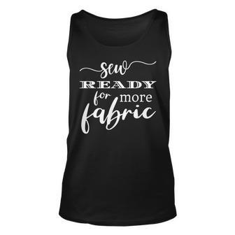 Funny Fabric Sewing Saying Quote For Seamstress Quilters Unisex Tank Top | Mazezy