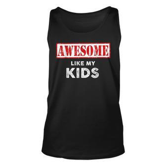 Funny Fathers Day Awesome Like My Kids Proud Dad Unisex Tank Top | Mazezy DE