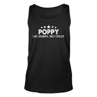 Funny Fathers Day Gifts Poppy Like Grandpa Only Cooler Unisex Tank Top | Mazezy
