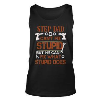 Funny Fathers Day Step Dad Can Fix What Stupid Does Unisex Tank Top | Mazezy AU