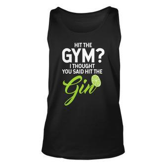 Funny Gin Lovers Gift Hit The Gym Thought Hit The Gin Unisex Tank Top - Monsterry AU