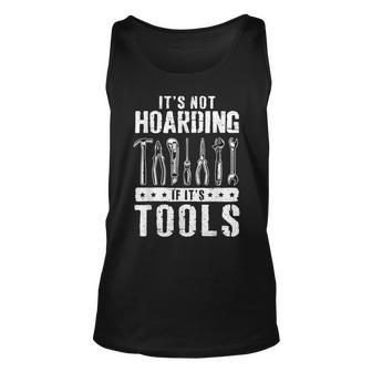 Funny Handyman Craftsman Its Not Hoarding If Its Tools Unisex Tank Top - Seseable