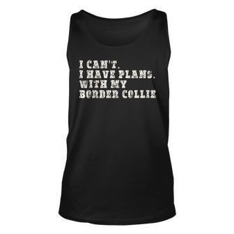 Funny I Cant I Have Plans With My Border Collie Unisex Tank Top | Mazezy