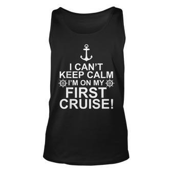 Funny I Cant Keep Calm First Cruise Cruising Vacation Unisex Tank Top - Seseable